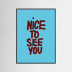 nice to see you