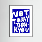 Not today thankyou